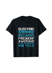Electric Distribution Checker - Freaking Awesome T-Shirt