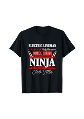 Electric Lineman Full Time Multi Tasking Ninja T-Shirt