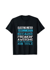 Electric Meter Technician - Freaking Awesome T-Shirt