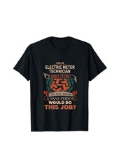 Electric Meter Technician - Sane T-Shirt