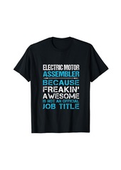 Electric Motor Assembler - Freaking Awesome T-Shirt