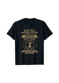 Electric Motor Fitter - We Do Precision T-Shirt