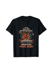 Electric Motor Mechanic - Sane T-Shirt