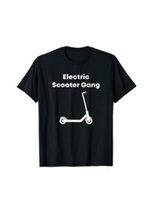 Electric Scooter Gang | E-Scooter Driver T-Shirt T-Shirt