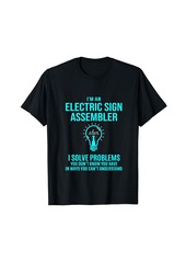 Electric Sign Assembler - I Solve Problems T-Shirt