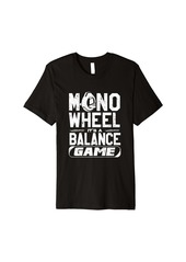 Electric Unicycle Monowheel EUC Unicycling Monowheel Balance Premium T-Shirt