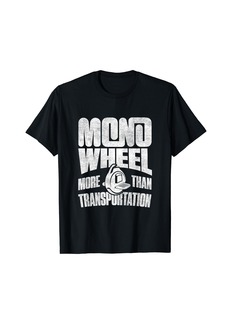 Electric Unicycle Monowheel EUC Unicycling Quote T-Shirt
