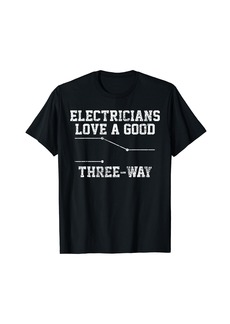 Electrician T-Shirt Funny Three Way Pun Thisrt Gift Tee T-Shirt