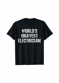 Electrician T-Shirt Okayes Electrician Tshirt Funny Gift Tee