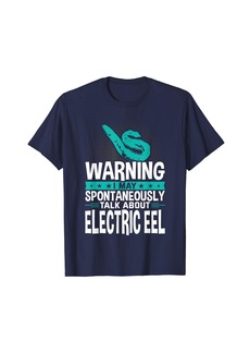 I May Spontaneously Talk About Electric Eel T-Shirt