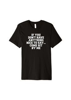 Electric If You Don't Have Anything Nice To Say Come Sit By Me Premium T-Shirt