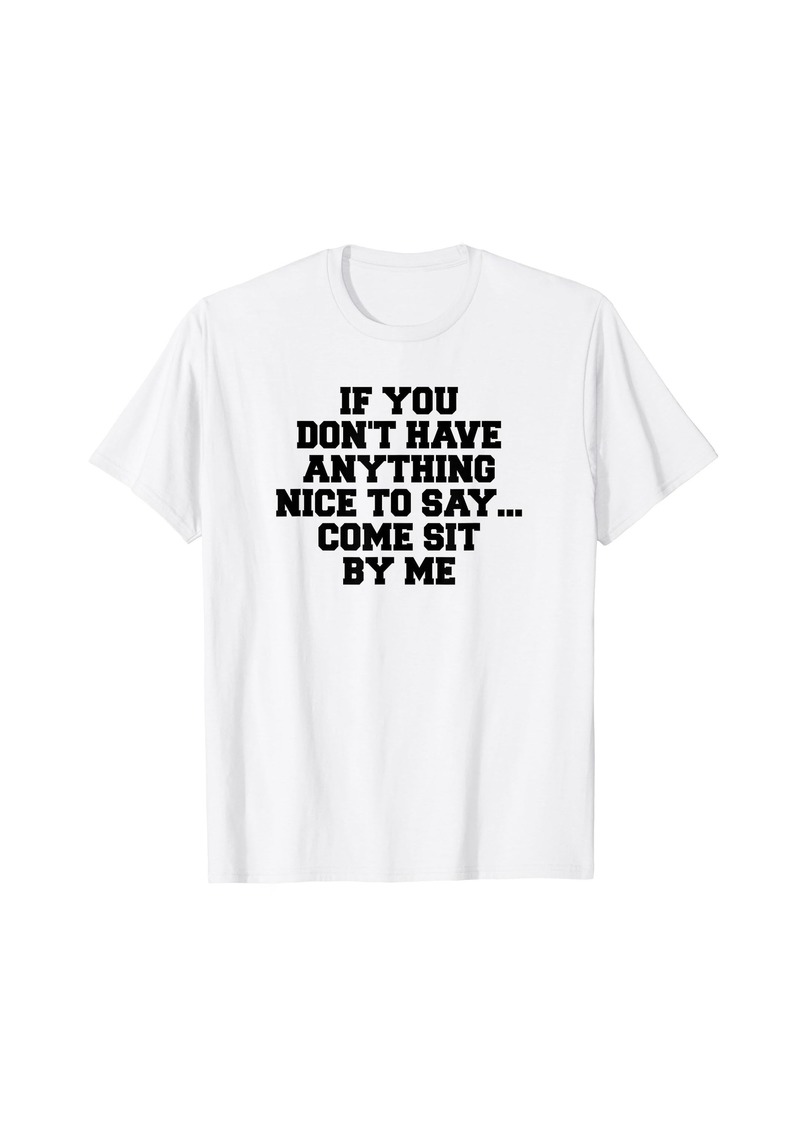 Electric If You Don't Have Anything Nice To Say Come Sit By Me T-Shirt