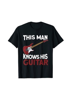 Mens This Man Knows His Guitar - Rock Guitarist Electric Guitar T-Shirt
