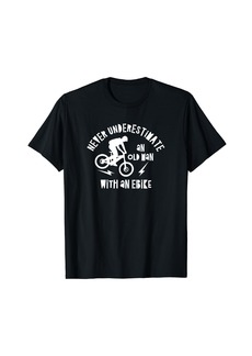Electric Never Underestimate an Old Man with an Ebike T-Shirt