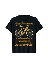 Old Man On A Electric Bike Ebike Old Man On An Ebike T-Shirt