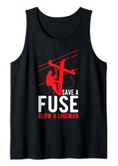 Save A Fuse Blow A Lineman Funny Lineman Electrical Electric Tank Top