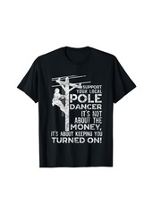 Support Your Local Dancer Lineman Humor Electrician T-Shirt