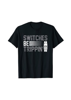 Electric Switches be trippin Voltage Lineman Circuit Cable T-Shirt