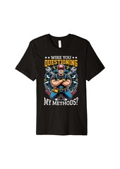 Wire You Questioning Electrician Confidence Premium T-Shirt