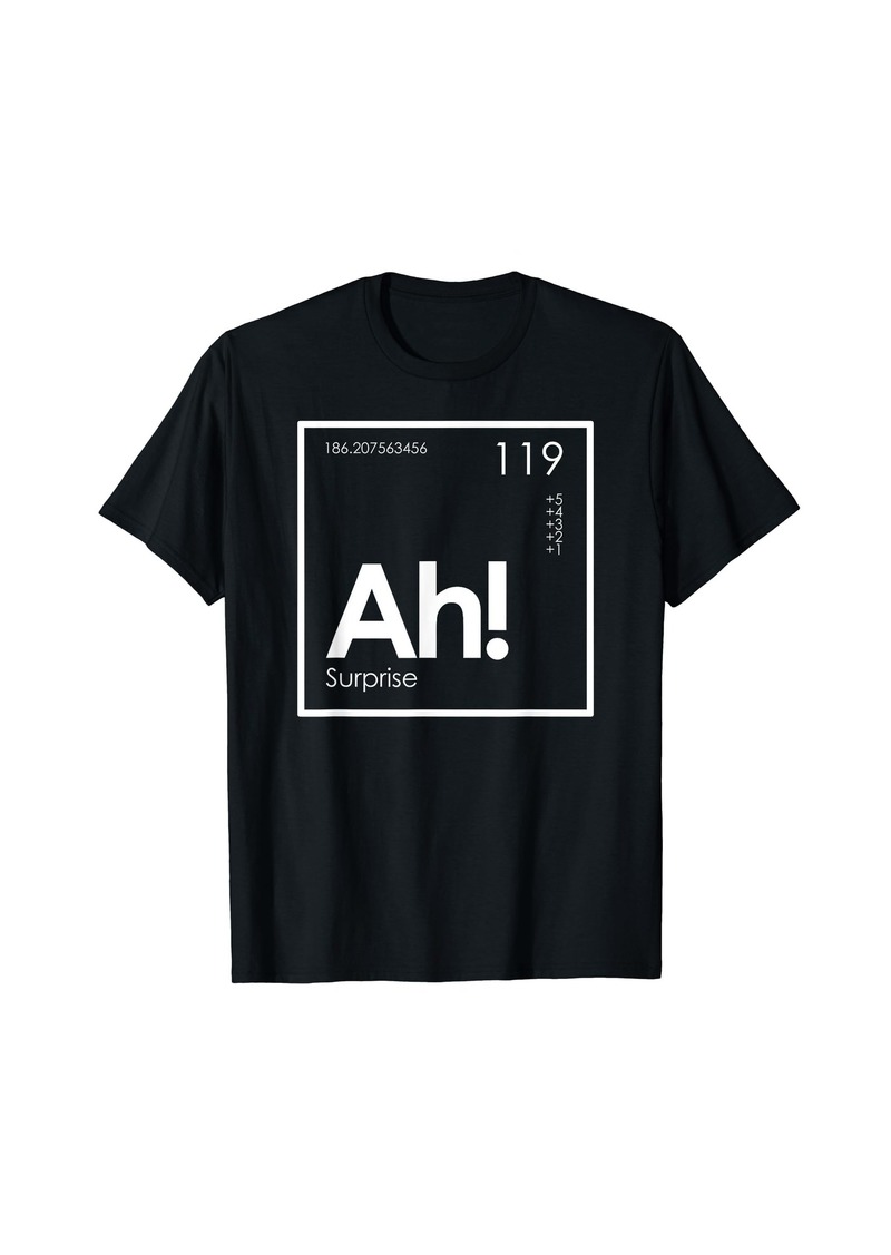 Ah! The Element of Surprise Funny Periodic Table T-Shirt