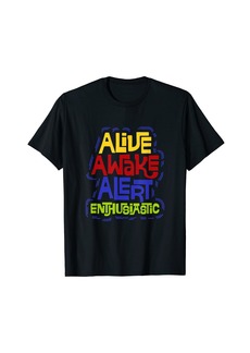 Alive! Awake! Alert! Enthusiastic! Express Positivity Montra T-Shirt