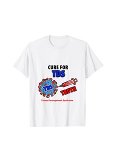 Express Cure for TDS is the Truth T-Shirt