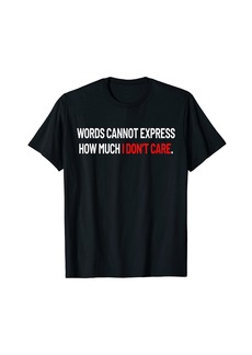Express How Much I Don't Care Novelty Sarcastic Funny T-Shirt