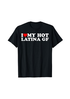 Express I Love My Hot Latina Girlfriend GF T-Shirt