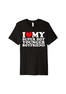 Express I Love My Super Hot Younger Boyfriend Premium T-Shirt