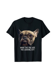 Express What the Pug are you Looking at?! T-Shirt