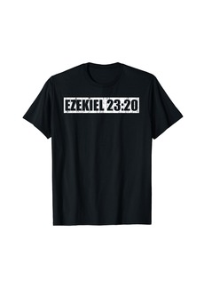 Ezekiel 23:20 T-Shirt