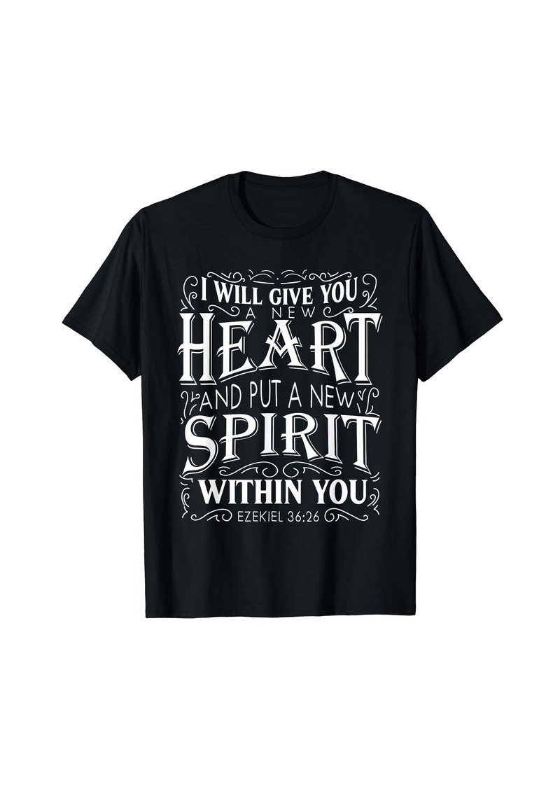 Ezekiel 36 26 I Will Give You A New Heart Tshirt T-Shirt