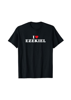 Ezekiel First Name Gift I Heart Ezekiel I Love Ezekiel T-Shirt
