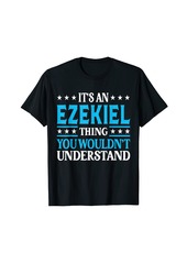 Ezekiel Thing Personal Name Funny Ezekiel T-Shirt