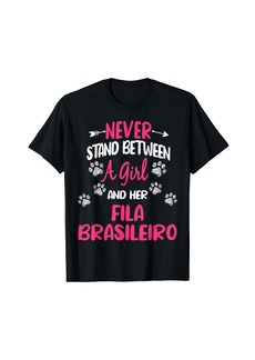 Never Stand Between A Girl And Her Fila Brasileiro Dog Lover T-Shirt