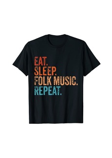 Folk Clothing Eat Sleep Folk Music Repeat Funny Vintage Folk 50 60 70 T-Shirt