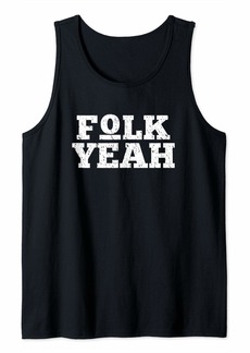 Folk Clothing Folk Yeah Folk Singers Folk Song Lovers Tank Top