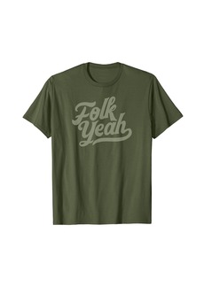 Folk Clothing Folk Yeah Minimalist Folk and Acoustic Music Script Design T-Shirt