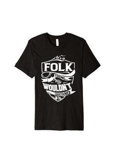 Folk Clothing It is a FOLK Thing Gifts Premium T-Shirt