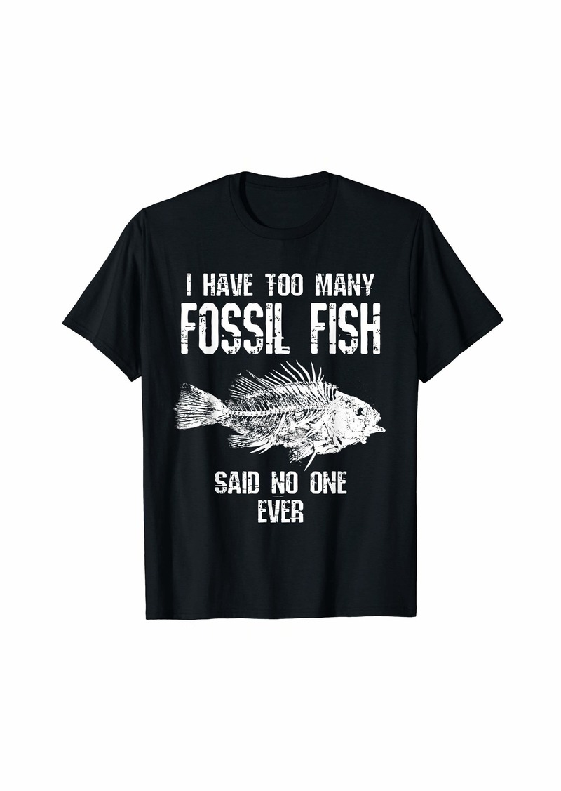 Fossil Fish Collector Too Many Funny Paleontology Humor T-Shirt
