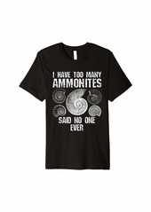 Fossil Hunter Collector Too Many Ammonites Funny Premium T-Shirt