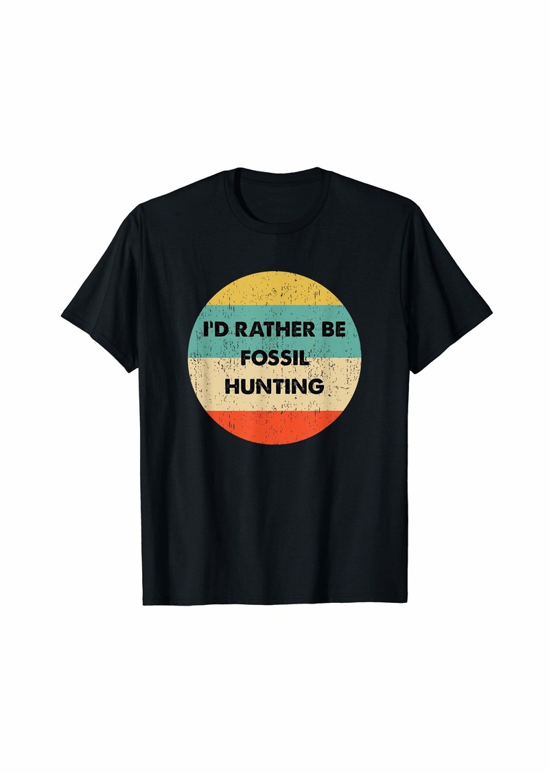 Fossil Hunter Shirt | I'd Rather Be Fossil Hunting T-Shirt