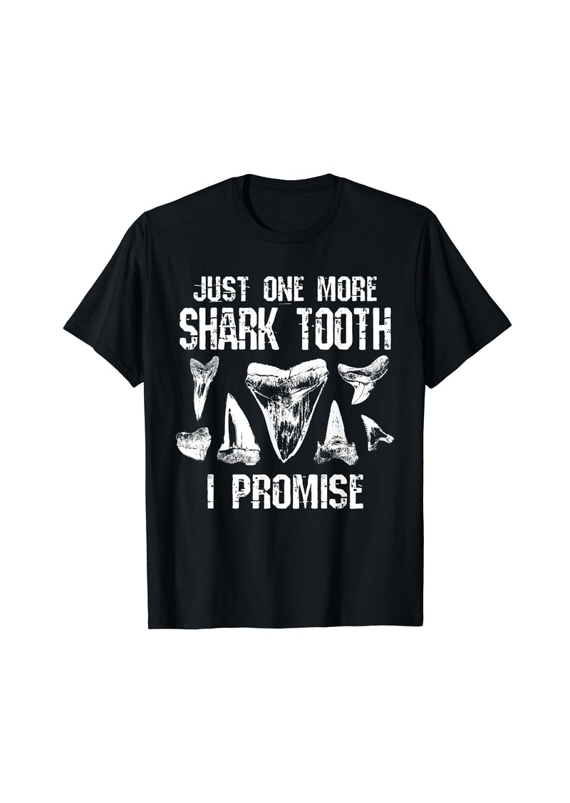 Fossil Teeth Just One More Shark Tooth I Promise Funny Joke T-Shirt
