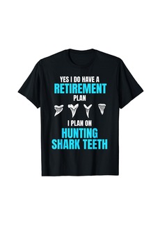 Fossil Funny Retired Shark Tooth Hunter Retirement Plan Apparel T-Shirt