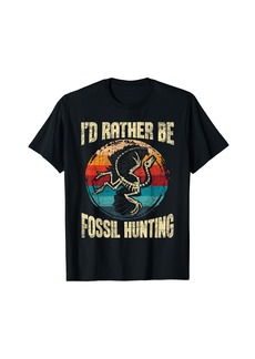 I'd Rather Be Fossil Hunting - Paleontologist Paleontology T-Shirt