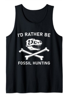 I'd Rather Be Fossil Hunting - Paleontologist Tank Top