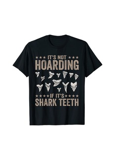 Fossil It's Not Hoarding If It's Shark Teeth T-Shirt