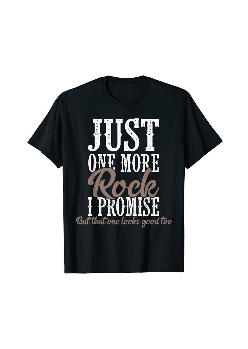 Fossil Just One More Rock I Promise - Rock Collector Geode Hunter T-Shirt