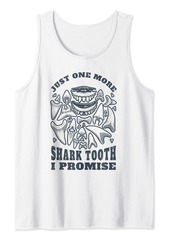 One More Shark Tooth I Promise Shirt - Fossil Shark Teeth Tank Top