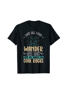 Fossil Some Are Looking For Cool Rocks - Geologist Geode Hunter T-Shirt